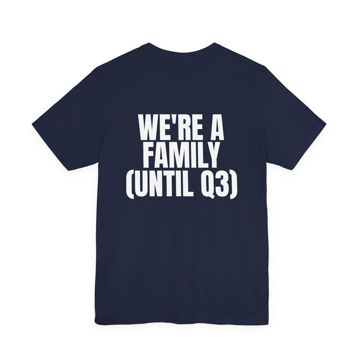 We're a Family (Until Q3) Tee