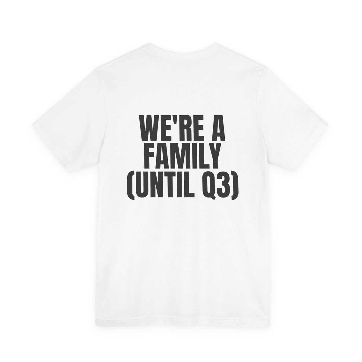 We're a Family (Until Q3) Tee