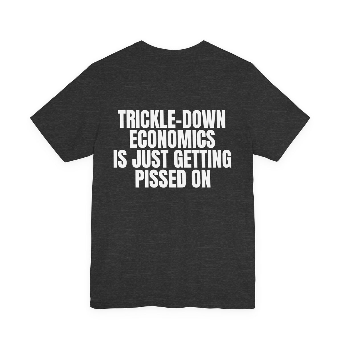 Trickle-Down Economics Is Just Getting Pissed On Tee