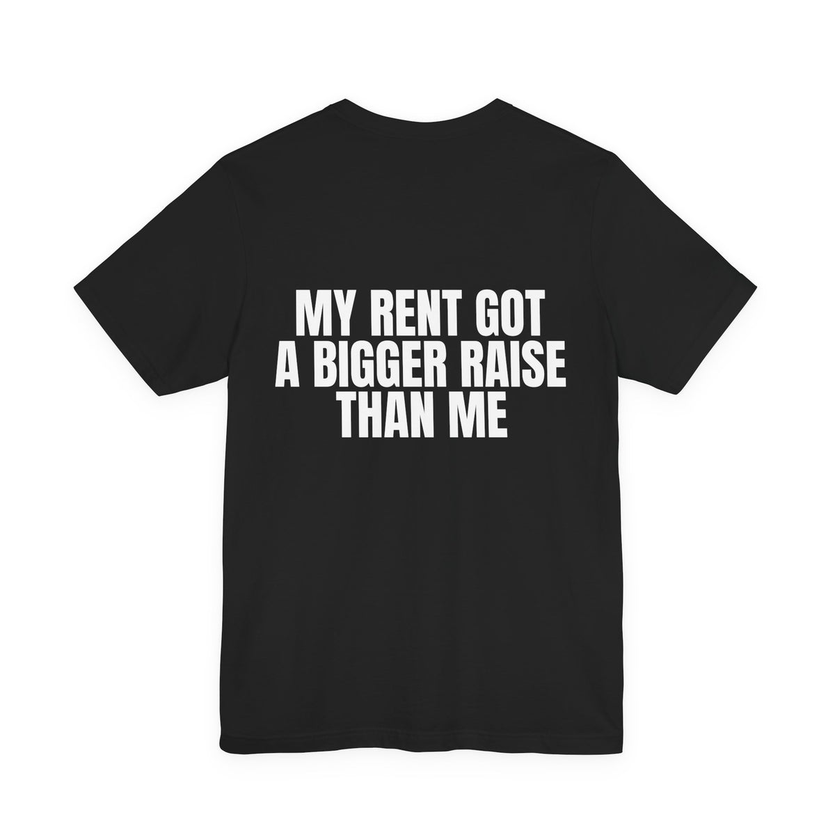 My Rent Got a Bigger Raise Than Me Tee