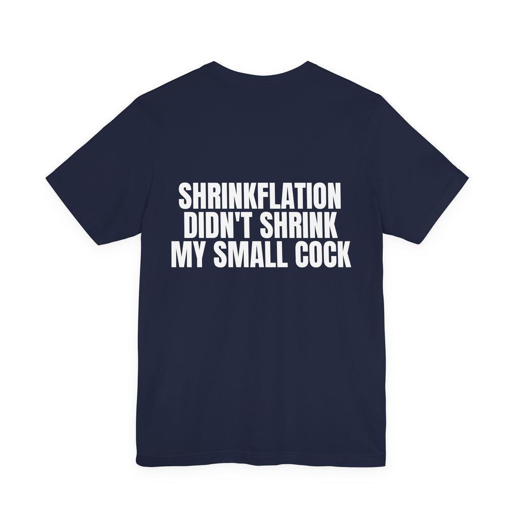 Shrinkflation Didn't Shrink My Small Cock Tee