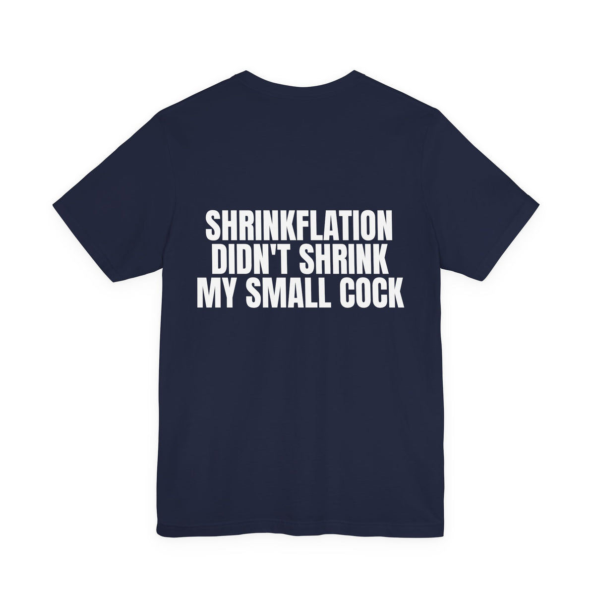 Shrinkflation Didn't Shrink My Small Cock Tee