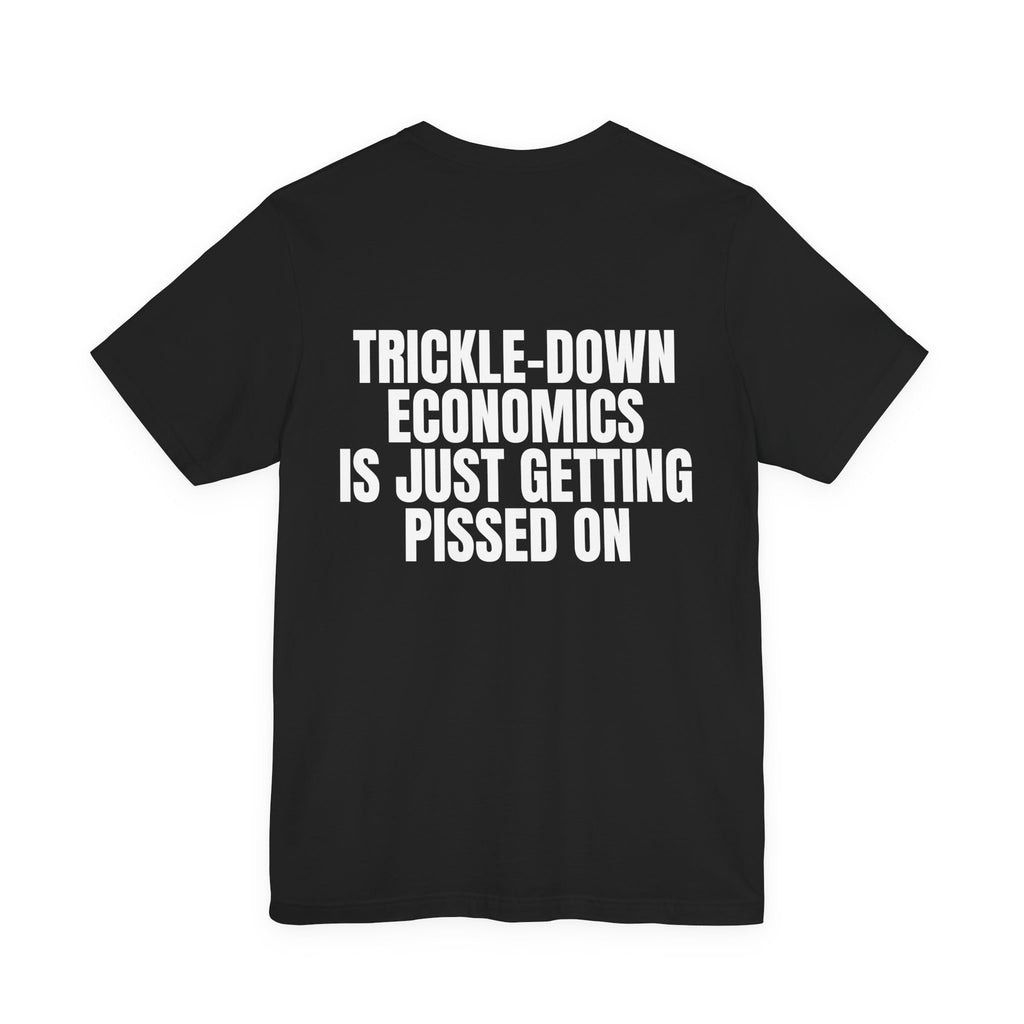 Trickle-Down Economics Is Just Getting Pissed On Tee