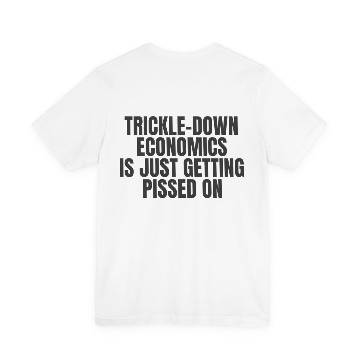 Trickle-Down Economics Is Just Getting Pissed On Tee