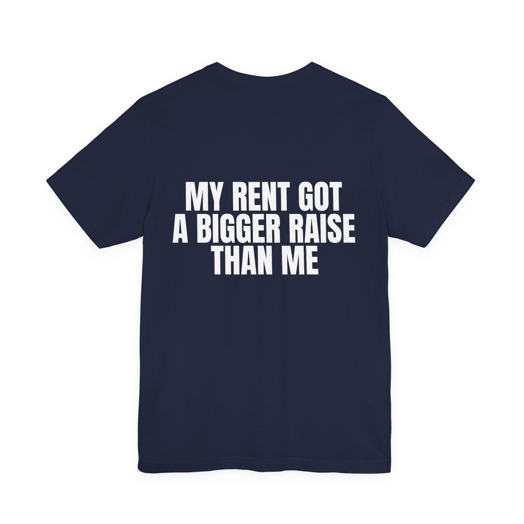 My Rent Got a Bigger Raise Than Me Tee