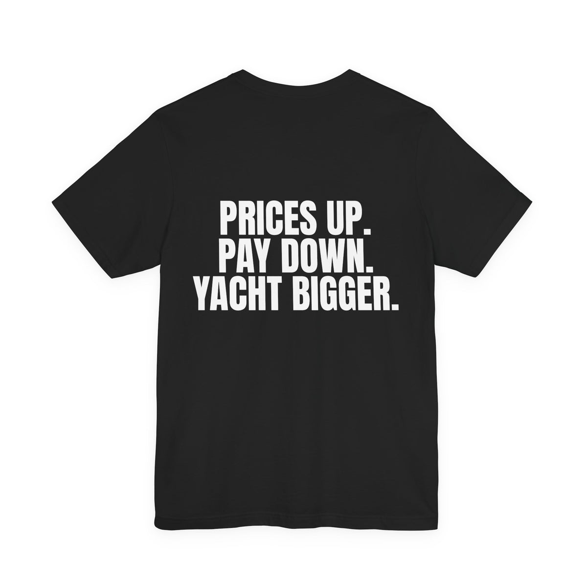Prices Up. Pay Down. Yacht Bigger. Tee