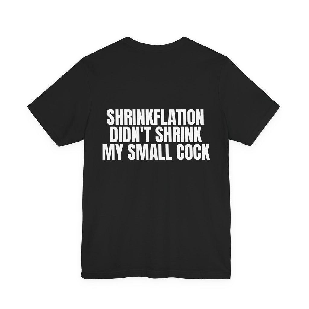 Shrinkflation Didn't Shrink My Small Cock Tee
