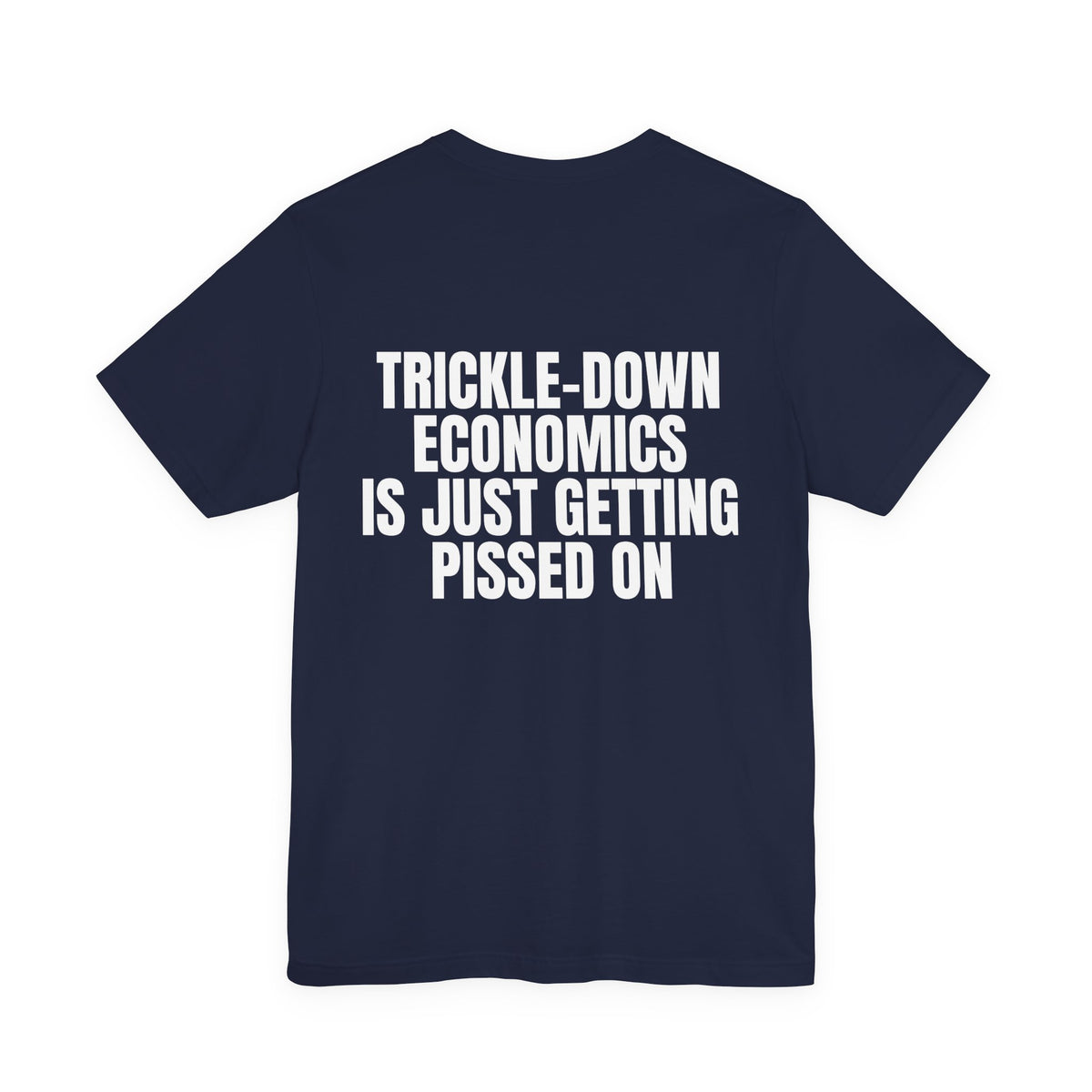 Trickle-Down Economics Is Just Getting Pissed On Tee